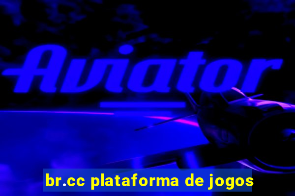 br.cc plataforma de jogos